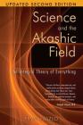 Science and the Akashic Field: An Integral Theory of Everything By Ervin Laszlo Cover Image