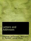 Letters and Addresses By Thomas Jefferson, William D. Parker, Jonas Viles Cover Image