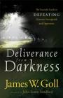 Deliverance from Darkness: The Essential Guide to Defeating Demonic Strongholds and Oppression By James W. Goll, John Sandford (Foreword by) Cover Image