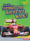 How Do Formula One Race Cars Work? By Buffy Silverman Cover Image