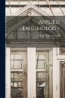Applied Entomology: An Introductory Text-Book of Insects in Their Relations to Man By Henry Torsey Fernald Cover Image