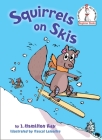 Squirrels on Skis (Beginner Books(R)) Cover Image
