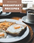 365 Selected Breakfast Recipes: Cook it Yourself with Breakfast Cookbook! By Jennifer Pham Cover Image
