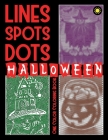Lines Spots Dots HALLOWEEN One Color Coloring Book By Sunlife Drawing, One Color Coloring Book, Color Relaxation Cover Image
