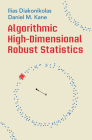 Algorithmic High-Dimensional Robust Statistics By Ilias Diakonikolas, Daniel M. Kane Cover Image