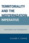 Territoriality and the Westernization Imperative: Antecedents and Consequences By Claude V. Chang Cover Image