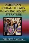 American Indian Themes in Young Adult Literature (Studies in Young Adult Literature #17) By Paulette F. Molin Cover Image