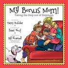 My Bonus Mom!: Taking the Step Out of Stepmom Cover Image