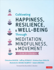 Cultivating Happiness, Resilience, and Well-Being Through Meditation, Mindfulness, and Movement: A Guide for Educators Cover Image