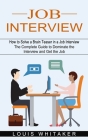 Job Interview: How to Solve a Brain Teaser in a Job Interview (The Complete Guide to Dominate the Interview and Get the Job) By Louis Whitaker Cover Image