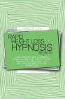 Rapid Weight Loss Hypnosis Secrets: A Life-Changing Guide To Burn Fat, Boost Calorie Blast, And Stop Sugar Cravings, Get Lean Quickly With Self-Hypnos Cover Image