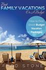Best Family Vacations on a Budget How to Find Great Budget Vacation Packages By Fred Stone Cover Image
