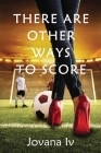 There Are Other Ways to Score By IV , Jovana Cover Image