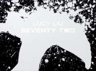 Lucy Liu - Seventy Two - Limited Edition By Lucy Liu Cover Image