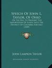 Speech Of John L. Taylor, Of Ohio: On The Bill To Prohibit The Importation Of Slaves Into The District Of Columbia For Sale (1849) Cover Image