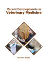Recent Developments in Veterinary Medicine By Gerardo Bailey (Editor) Cover Image