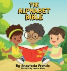 The Alphabet Bible By Anastacia Francis, Cameron Wilson (Illustrator), Jamila Harris (Editor) Cover Image