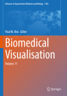 Biomedical Visualisation: Volume 11 (Advances in Experimental Medicine and Biology #1356) By Paul M. Rea (Editor) Cover Image