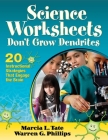 Science Worksheets Don't Grow Dendrites: 20 Instructional Strategies That Engage the Brain By Marcia L. Tate, Warren G. Phillips Cover Image