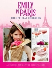 Emily in Paris: The Official Cookbook By Kim Laidlaw Cover Image
