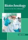 Biotechnology: Science for the New Millennium By Sophia Martin (Editor) Cover Image