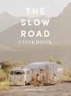 The Slow Road Cookbook: Camp Cooking for Family Adventures Cover Image