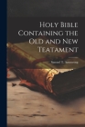 Holy Bible Containing the Old and New Teatament Cover Image