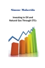 Investing in Oil and Natural Gas Through ETCs By Simone Malacrida Cover Image