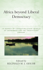 Africa beyond Liberal Democracy: In Search of Context-Relevant Models of Democracy for the Twenty-First Century (African Philosophy: Critical Perspectives and Global Dialogu) By Reginald M. J. Oduor (Editor), Moses Oludare Aderibigbe (Contribution by), Emmanuel Ifeanyi Ani (Contribution by) Cover Image