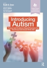 Introducing Autism: Theory and Evidence-Based Practices for Teaching Individuals with ASD (Evidence-Based Instruction in Special Education) Cover Image