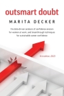 Outsmart Doubt: The data-driven analysis of confidence erosion for women at work, and breakthrough techniques for sustainable career c By Marita Decker Cover Image
