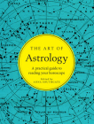 The Art of Astrology: A Practical Guide to Reading Your Horoscope By Anna Southgate (Editor) Cover Image
