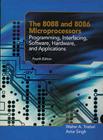The 8088 and 8086 Microprocessors: Programming, Interfacing, Software, Hardware, and Applications Cover Image