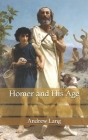 Homer and His Age By Andrew Lang Cover Image