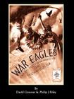 WAR EAGLES - The Unmaking of an Epic - An Alternate History for Classic Film Monsters By David Conover, Philip J. Riley Cover Image