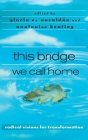 this bridge we call home: radical visions for transformation By Gloria Anzaldúa (Editor), Analouise Keating (Editor) Cover Image