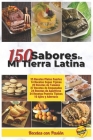 150 Sabores de mi tierra latina: Recetas caseras, economicas y con mucha pasión By Carlos Vidal Ramirez, Recetas Con Pasión Cover Image