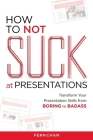 How to NOT Suck at Presentations Cover Image