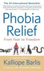 Phobia Relief: From Fear to Freedom (Building Your Best #1) By Kalliope Barlis Cover Image