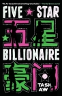 Five Star Billionaire: A Novel By Tash Aw Cover Image