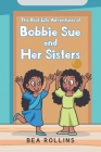 The Real-Life Adventures of Bobbie Sue and Her Sisters By Bea Rollins Cover Image