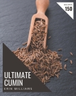 150 Ultimate Cumin Recipes: A Cumin Cookbook for Effortless Meals By Erin Williams Cover Image