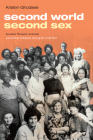 Second World, Second Sex: Socialist Women's Activism and Global Solidarity During the Cold War By Kristen Ghodsee Cover Image