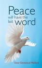 Peace Will Have the Last Word By Sister Emmanuel Maillard Cover Image