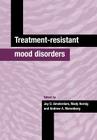 Treatment-Resistant Mood Disorders By Jay D. Amsterdam (Editor), Mady Hornig (Editor), Andrew A. Nierenberg (Editor) Cover Image
