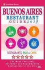Buenos Aires Restaurant Guide 2019: Best Rated Restaurants in Buenos Aires, Argentina - 500 Restaurants, Bars and Cafés recommended for Visitors, 2019 Cover Image