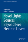 Novel Lights Sources Beyond Free Electron Lasers (Particle Acceleration and Detection) Cover Image