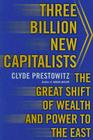 Three Billion New Capitalists: The Great Shift of Wealth and Power to the East Cover Image