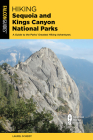 Hiking Sequoia and Kings Canyon National Parks: A Guide to the Parks' Greatest Hiking Adventures By Laurel Scheidt Cover Image
