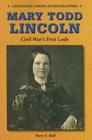 Mary Todd Lincoln: Civil War's First Lady (Legendary American Biographies) By Mary E. Hull Cover Image